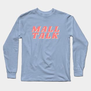 Mall Talk logo Long Sleeve T-Shirt